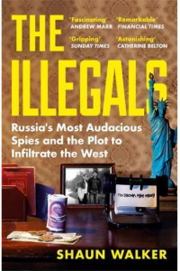 The Illegals: Russias Most Audacious Spies and the Plot to Infiltrate the West - naslovnica