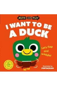 Move And Play: I want to be a duck (Slikovnica) - naslovnica