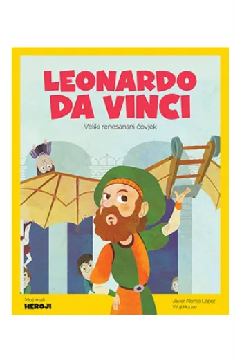 Moji mali heroji: Leonardo Da Vinci (Slikovnica) - naslovnica