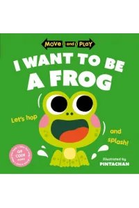 Move And Play: I want to be a frog (Slikovnica) - naslovnica