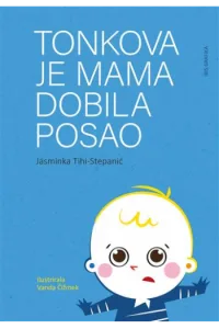 Tonkova je mama dobila posao (Slikovnica) - naslovnica