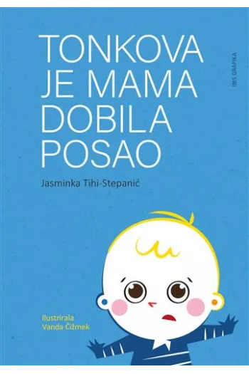 Tonkova je mama dobila posao (Slikovnica) - naslovnica