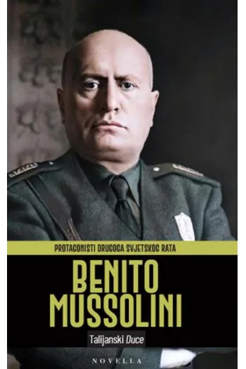 Protagonisti Drugoga svjetskog rata: Benito Mussolini - naslovnica
