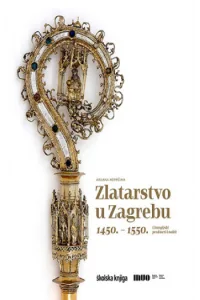 Zlatarstvo u Zagrebu 1450. – 1550. - naslovnica