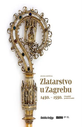 Zlatarstvo u Zagrebu 1450. – 1550. - naslovnica