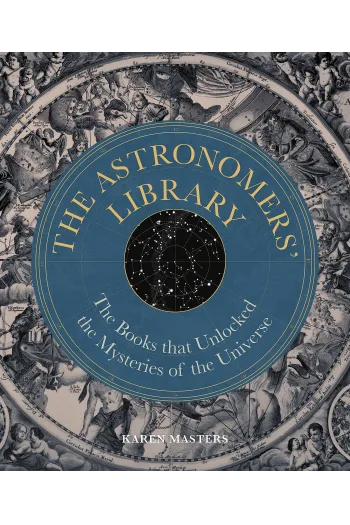 The Astronomers' Library: The Books that Unlocked the Mysteries of the Universe - naslovnica