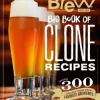 The Brew Your Own Big Book of Clone Reci Featuring 300 Homebrew Recipes from Your Favorite Breweries (Kuharica) - naslovnica