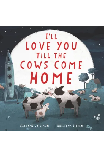 Ill Love You Till the Cows Come Home (Slikovnica) - naslovnica