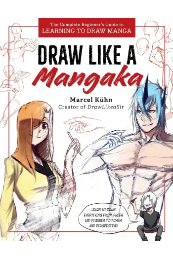Draw Like a Mangaka The Complete Beginners Guide to Learning to Draw Manga - naslovnica