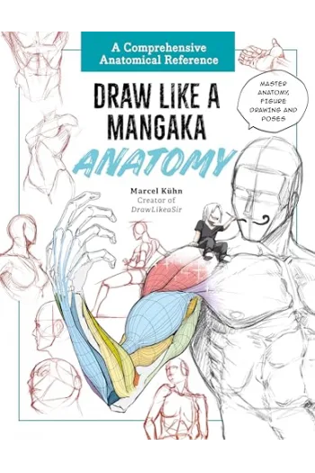 Draw Like a Mangaka: Anatomy A Comprehensive Anatomical Reference - Master Anatomy, Figure Drawing and Poses - naslovnica