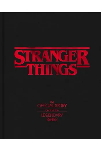 Stranger Things - The Official Story Behind the Legendary Series - naslovnica