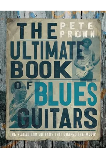 The Ultimate Book of Blues Guitar Legend The Players and Guitars That Shaped the Music - naslovnica