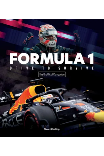 Formula 1 Drive to Survive The Unofficia The Stars, Strategy, Technology, and History of F1 - naslovnica