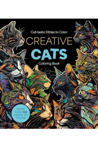 Creative Cats Coloring Book: Cat-tastic Kitties to Color - More Than 100 Pages to Color! - naslovnica
