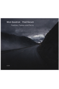 Mick Goodrick, Fred Hersch - Feebles, Fables And Ferns CD - omot