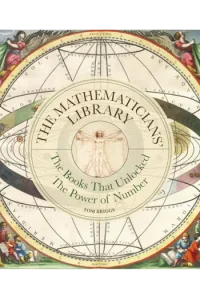 The Mathematicians Library The Books That Unlocked The Power Of Numbers - naslovnica