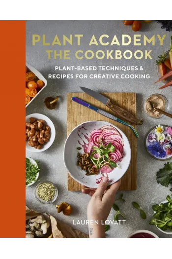Plant Academy: The Cookbook Plant-based techniques & recipes for creative cooking (Kuharica) - naslovnica