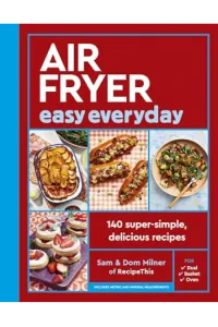 Air Fryer Easy Everyday 140 super-simple, delicious recipes (Kuharica) - naslovnica