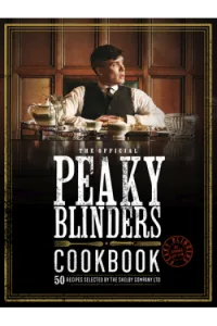 The Official Peaky Blinders Cookbook 50 Recipes Selected by The Shelby Company Ltd (Kuharica) - naslovnica