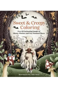 Sweet & Creepy Coloring: Over 60 Enchanting Images of Ghosts, Witches, and Cozy Haunted Places - naslovnica