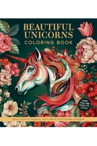 Beautiful Unicorns Coloring Book Color Unicorns, Pegasus, and a World of Enchanted Creatures - More Than 100 Page - naslovnica