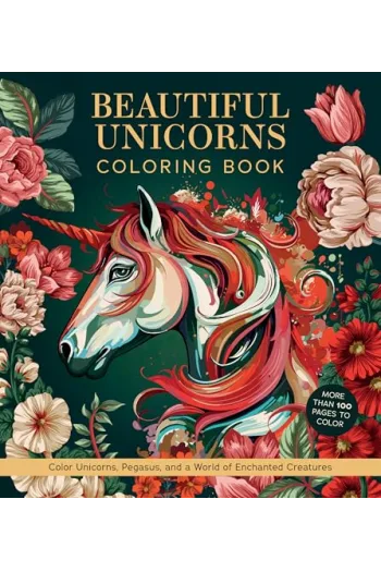 Beautiful Unicorns Coloring Book Color Unicorns, Pegasus, and a World of Enchanted Creatures - More Than 100 Page - naslovnica