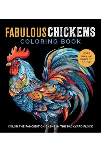 Fabulous Chickens Coloring Book Color the Fanciest Chickens in the Backyard Flock - More Than 100 Pages to Color! - naslovnica