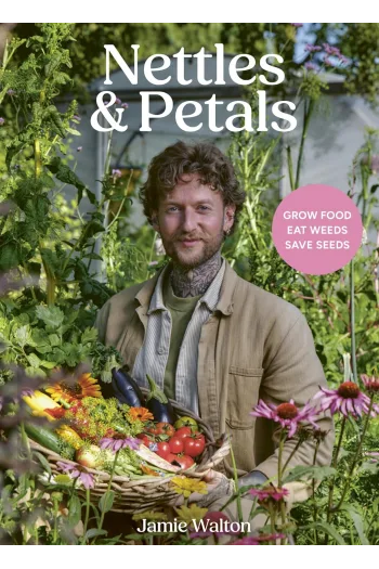 Nettles & Petals Grow Food. Eat Weeds. Save Seeds. The Sunday Times Bestseller (Kuharica) - naslovnica