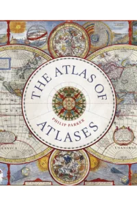 The Atlas of Atlases: Exploring the most important atlases in history and the cartographers who made them - naslovnica