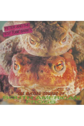 Peter and The Test Tube Babies - The Mating Sounds Of South American Frogs LP - omot