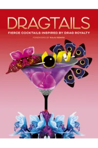 Dragtails Fierce Cocktails Inspired by Drag Royalty (Kuharica) - naslovnica