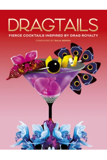 Dragtails Fierce Cocktails Inspired by Drag Royalty (Kuharica) - naslovnica