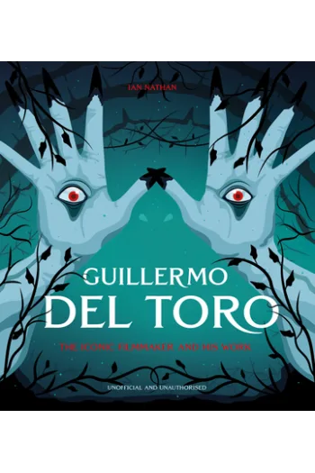 Guillermo del Toro The Iconic Filmmaker and his Work - naslovnica