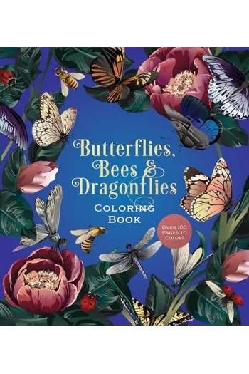 Butterflies, Bees & Dragonflies Coloring Over 100 Pages to Color! - naslovnica
