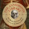The Anatomists' Library: The Books that Unlocked the Secrets of the Human Body - naslovnica