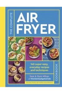 The Complete Air Fryer Cookbook 140 super-easy, everyday recipes and techniques - The Sunday Times Bestseller (Kuharica) - naslovnica