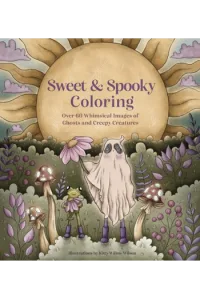 Sweet & Spooky Coloring Over 60 Whimsical Images of Ghosts and Creepy Creatures - naslovnica