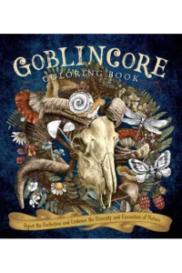 Goblincore Coloring Book: Reject the Perfection and Embrace the Diversity and Curiosities of Nature - naslovnica