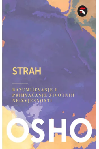 Strah: Razumijevanje i prihvaćane životnih neizvjesnosti - naslovnica