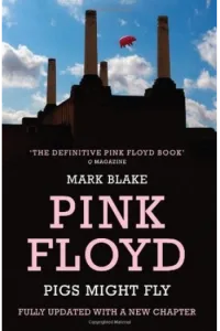 Pigs Might Fly: The Inside Story of Pink Floyd - naslovnica