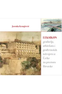 Leksikon graditelja, arhitekata i građevinskih inženjera iz Češke na prostoru Hrvatske - naslovnica