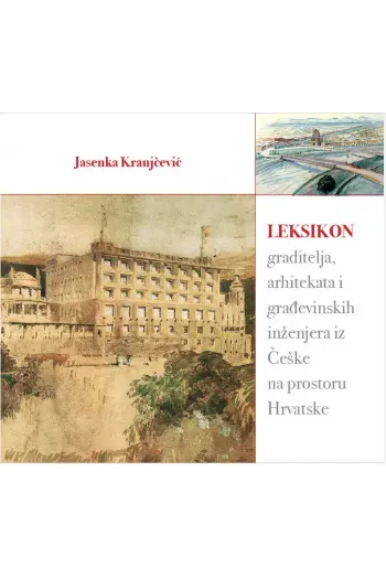 Leksikon graditelja, arhitekata i građevinskih inženjera iz Češke na prostoru Hrvatske - naslovnica