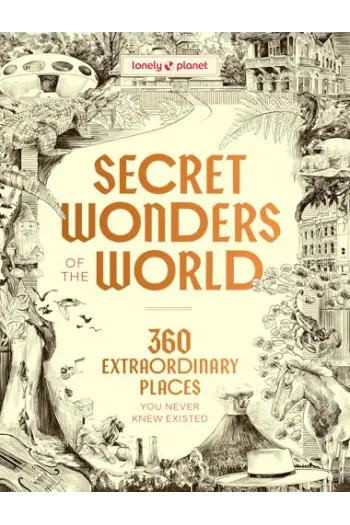 Lonely Planet Secret Wonders of the Worl 385 Weird & Wonderful Sights - naslovnica