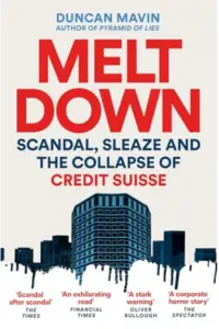 Meltdown Scandal, Sleaze and the Collapse of Credit Suisse - naslovnica