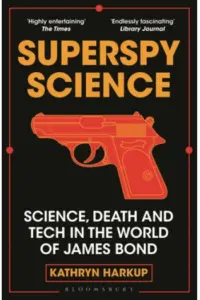 Superspy Science: Science, Death and Tech in the World of James Bond - naslovnica