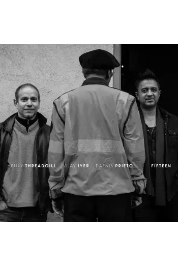 Henry Threadgill, Vijay Iyer, Dafnis Prieto - Fifteen LP - omot