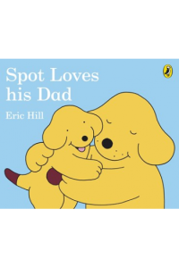 Spot Loves His Dad (Slikovnica) - naslovnica