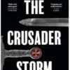 The Crusader Storm - A Global History of the Wars for the Middle East - naslovnica