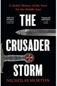 The Crusader Storm - A Global History of the Wars for the Middle East - naslovnica
