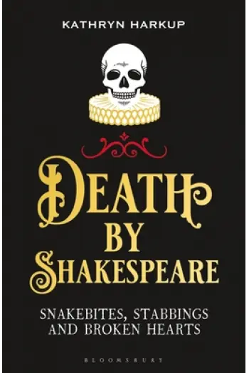 Death By Shakespeare: Snakebites, Stabbings and Broken Hearts - naslovnica
